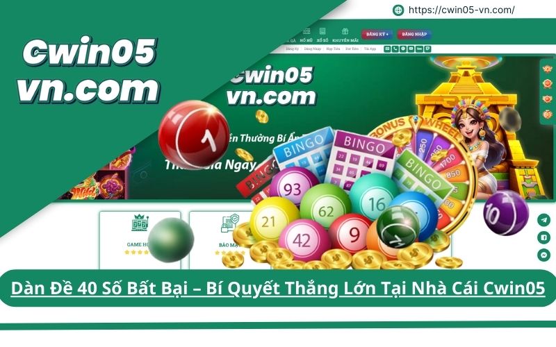 Dàn Đề 40 Số Bất Bại Bí Quyết Thắng Lớn Tại Nhà Cái Cwin05