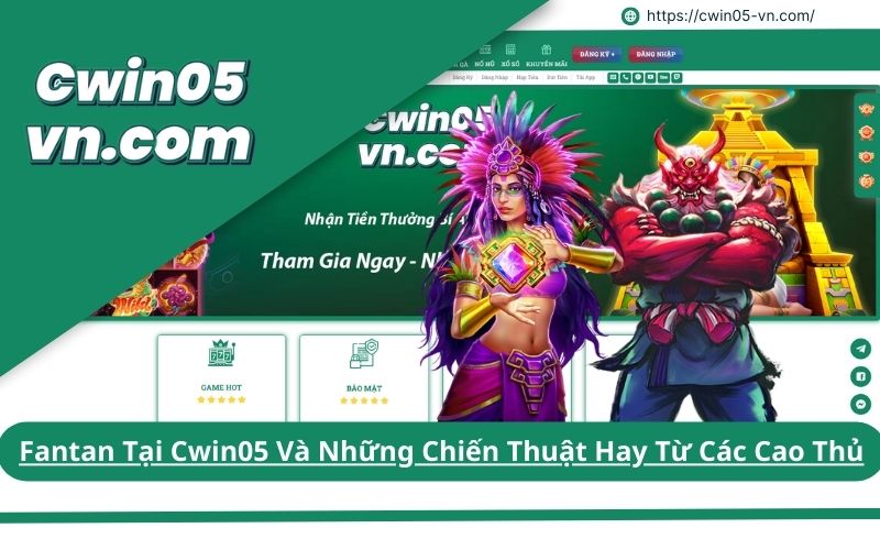 Fantan Tại Cwin05 Và Những Chiến Thuật Hay Từ Các Cao Thủ