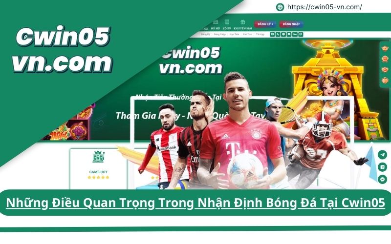 Những Điều Quan Trọng Trong Nhận Định Bóng Đá Tại Cwin05