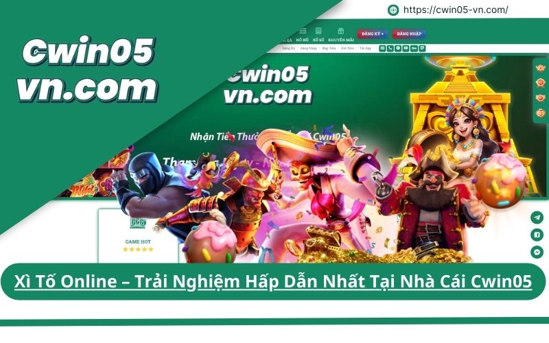 Xì Tố Online – Trải Nghiệm Hấp Dẫn Nhất Tại Nhà Cái Cwin05